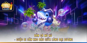 Bắn Cá Nổ Hũ - Cuộc Đi Săn Kho Báu Giữa Lòng Đại Dương