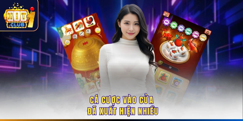 Cá cược vào cửa đã xuất hiện nhiều