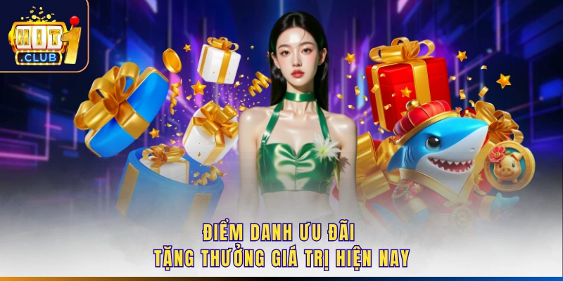 Điểm danh ưu đãi tặng thưởng giá trị hiện nay