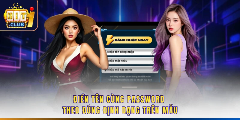 Điền tên cùng password theo đúng định dạng trên mẫu