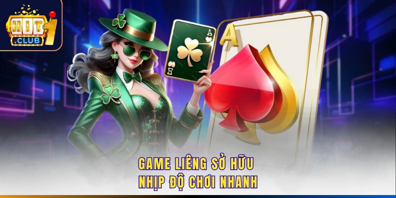Game Liêng sở hữu nhịp độ chơi nhanh