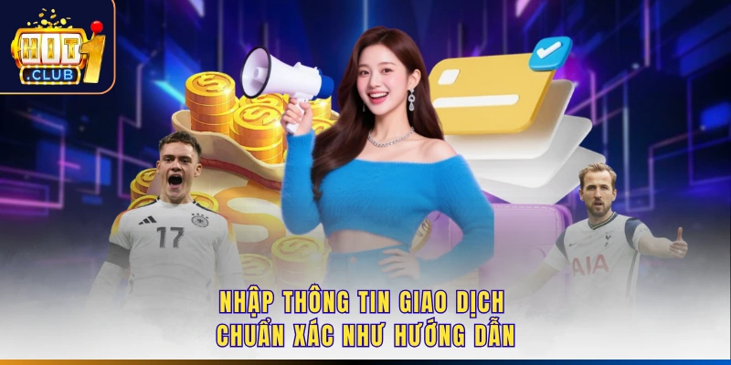 Nhập thông tin giao dịch chuẩn xác như hướng dẫn