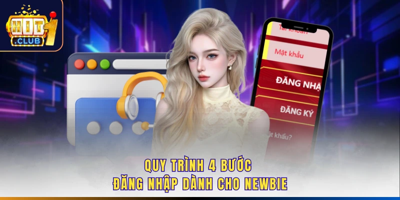 Quy trình 4 bước đăng nhập dành cho newbie