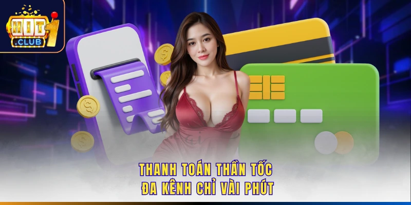 Thanh toán thần tốc đa kênh chỉ vài phút