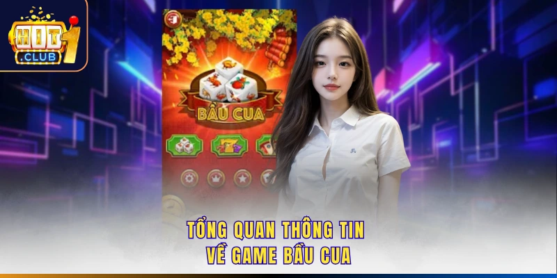 Tổng quan thông tin về game bầu cua