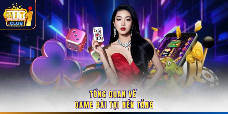 Tổng quan về game bài tại nền tảng