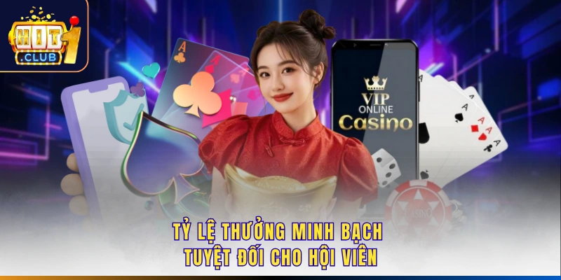 Tỷ lệ thưởng minh bạch tuyệt đối cho hội viên