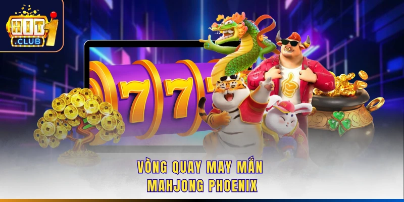 Vòng quay may mắn Mahjong Phoenix